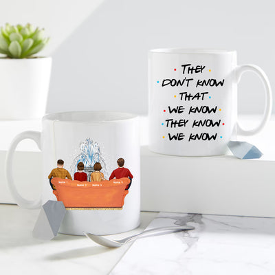 89Customized They don't know that we know they know we know Friends Personalized Mug