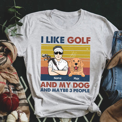 89Customized I Like Golf And My Dog And Maybe 3 People Personalized Shirt