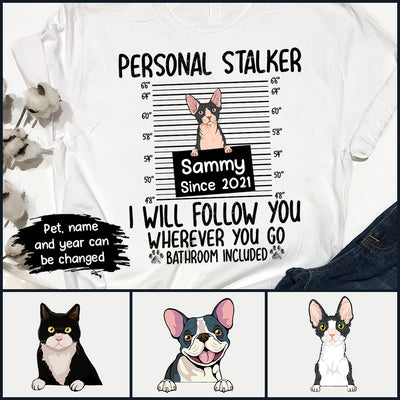 89Customized Cats And Dogs Stalker Funny Personalized Shirt