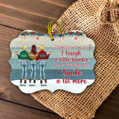 89Customized Because of you I laugh a little harder cry a little less and smile a lot more Personalized Ornament