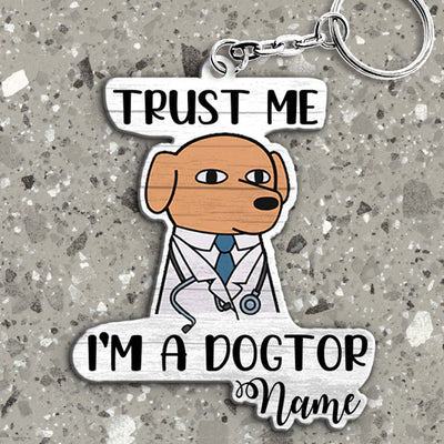 89Customized Personalized Keychain Trust Me Dogtor Vetarinarian