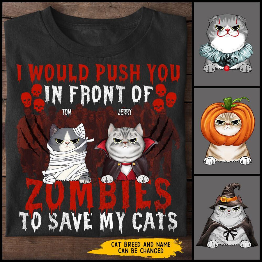 89Customized I would push you in front of zombies to save my cats Personalized Shirt