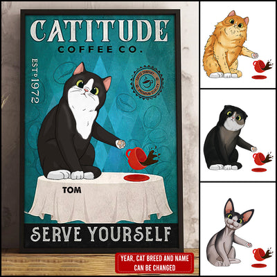 89Customized Catitude Serve Yourself Cat Lovers Personalized Poster