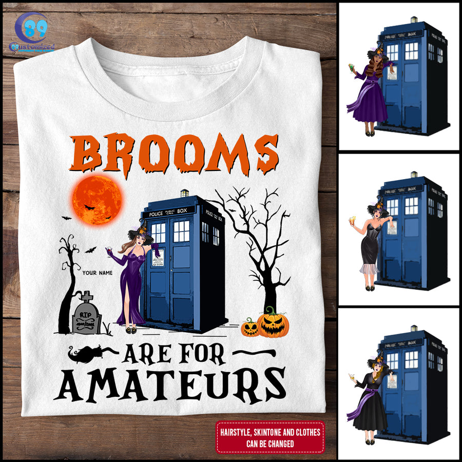 89Customized Brooms are for amateurs tardis version personalized shirt