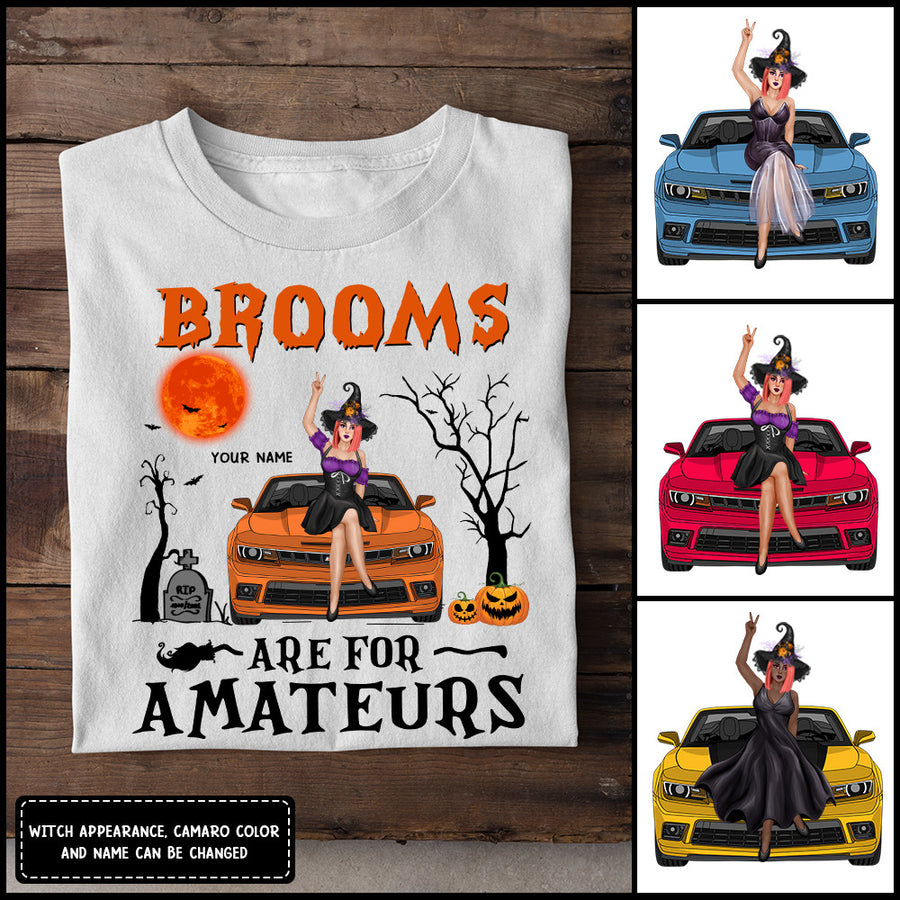 89Customized Brooms are for amateurs Witch with Camaro Customized Shirt