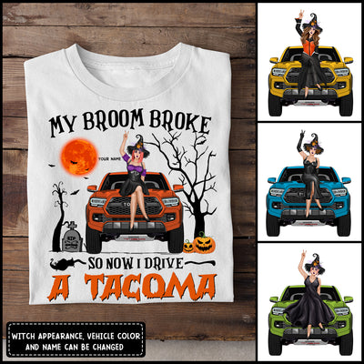 89Customized My Broom Broke So Now I Drive A Tacoma Personalized Shirt
