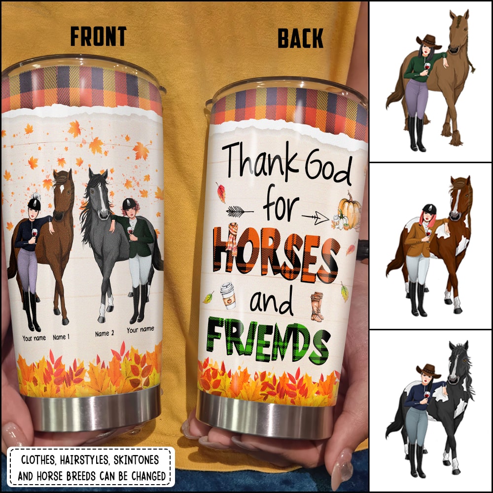 89Customized Thank god for horses and friends personalized tumbler