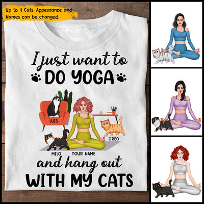 89Customized I just want to do yoga and hang out with my cats -Tshirt