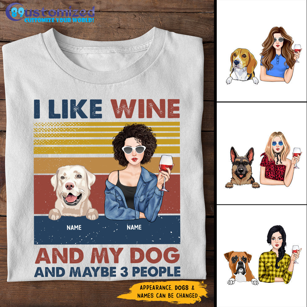 89Customized I Like Wine And Dogs And Maybe 3 People Personalized Shirt