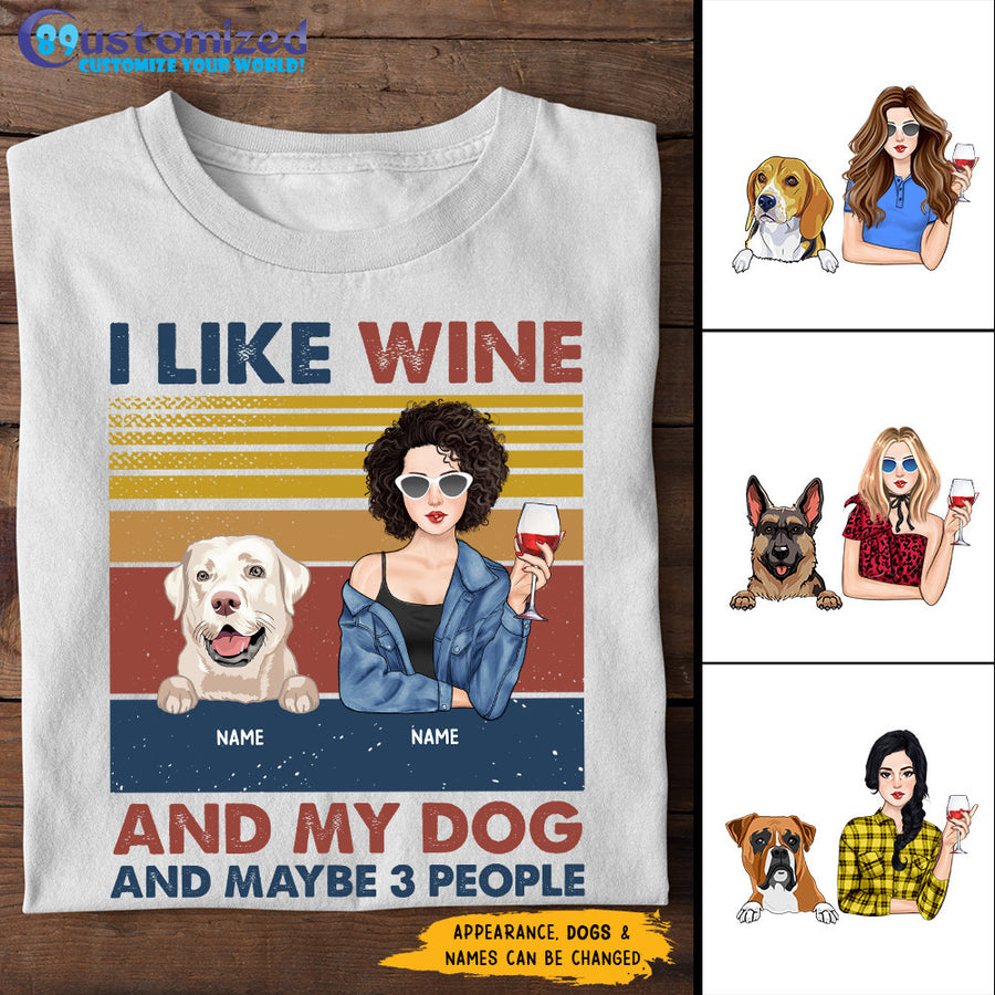 89Customized I Like Wine And Dogs And Maybe 3 People Personalized Shirt