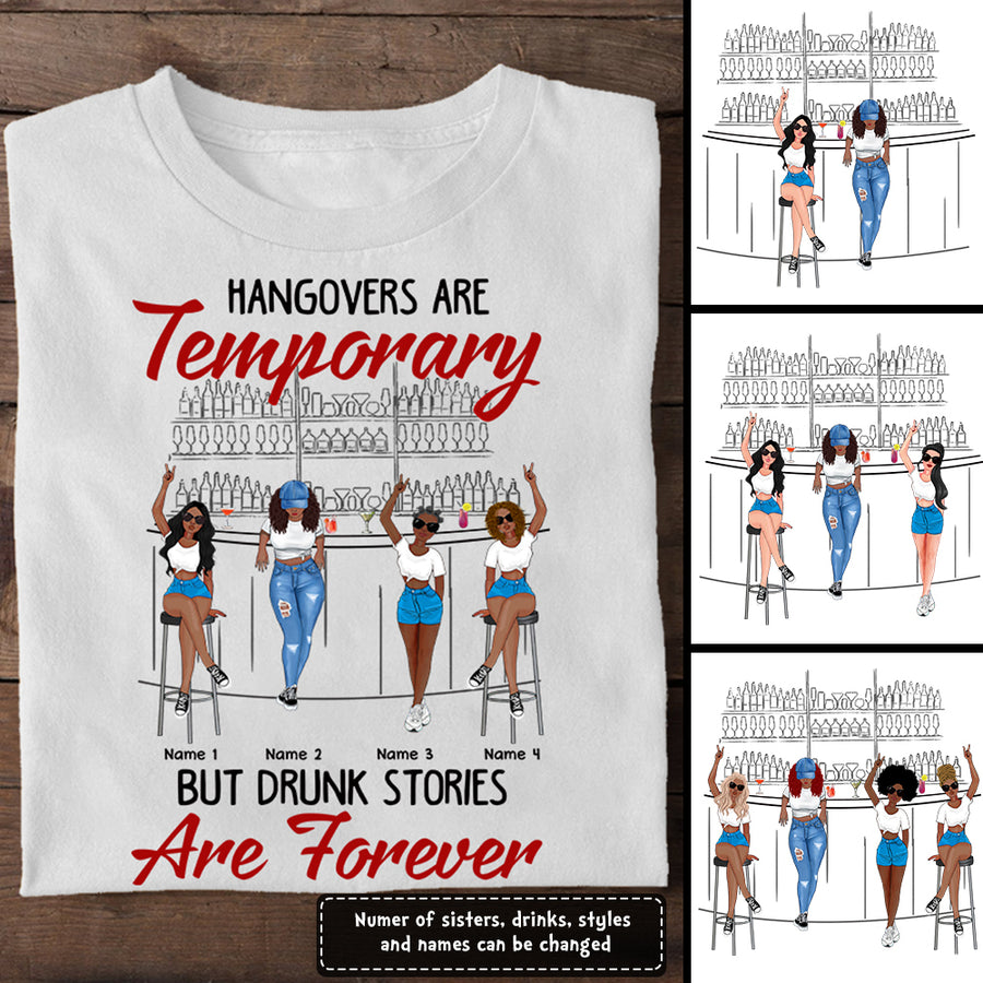89Customized Hangovers are temporary But drunk stories are forever Tshirt