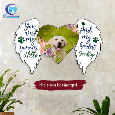 89Customized You were my favorite Hello And my hardest Goodbye Angel Dog Dog Memorial Cut Metal Sign