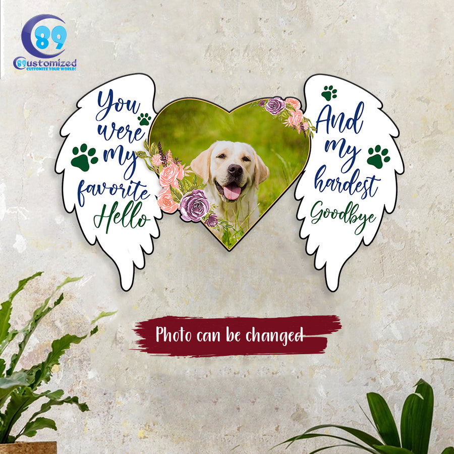 89Customized You were my favorite Hello And my hardest Goodbye Angel Dog Dog Memorial Cut Metal Sign