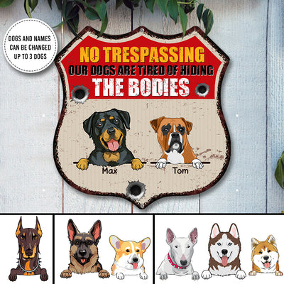 89Customized No Trespassing Our Dogs Are Tired Funny Personalized Shield Metal Sign