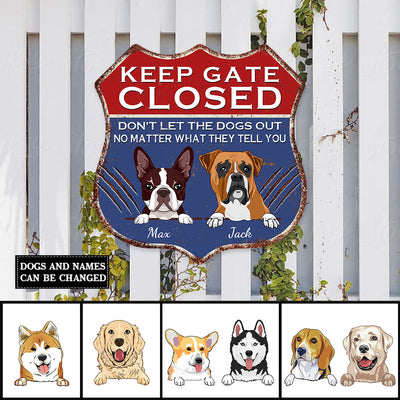 89Customized Keep Gate Closed Dogs Shield Metal Sign