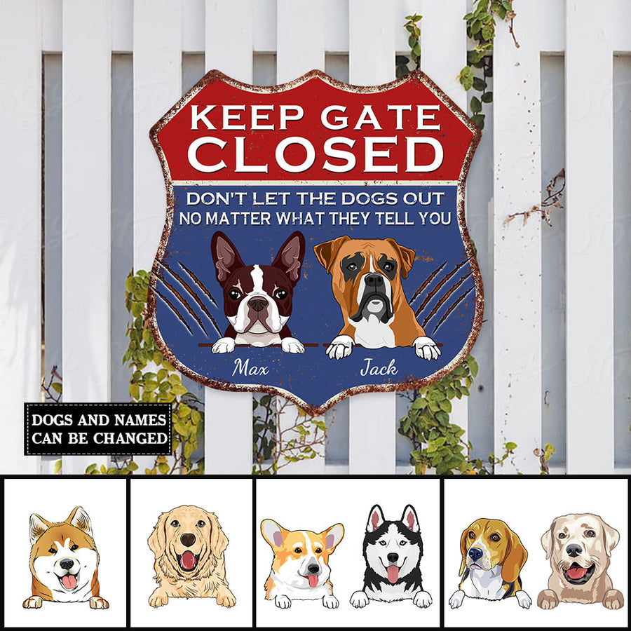 89Customized Keep Gate Closed Dogs Shield Metal Sign