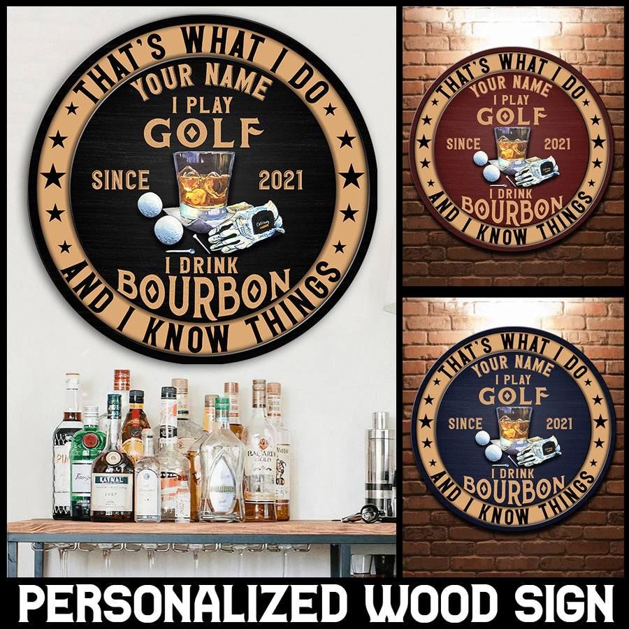 89Customized I play golf I drink bourbon and I know things Customized Wood Sign