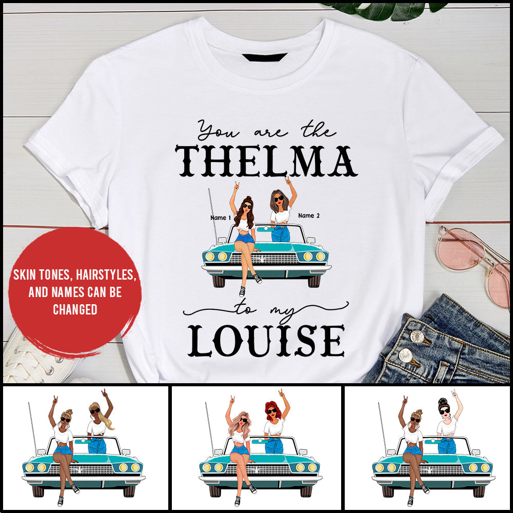 89Customized You Are The Thelma To My Louise Personalized Shirt