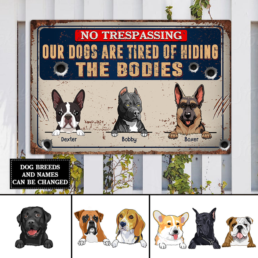 89Customized Our dogs are tired of hiding the bodies 2 personalized printed metal sign