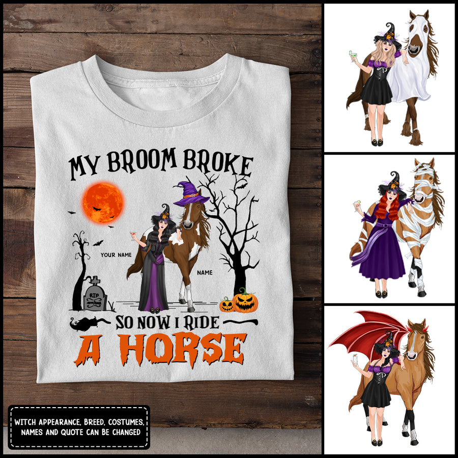 89Customized My Broom Broke So Now I Ride A Horse Personalized Shirt