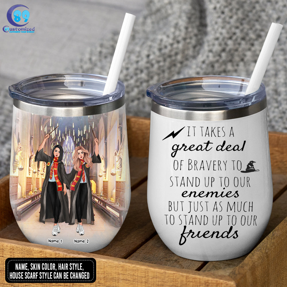 89Customized It takes a great deal of courage to stand up to your enemies But a great deal more to stand up to your Friends (No straw included) Wine Tumbler