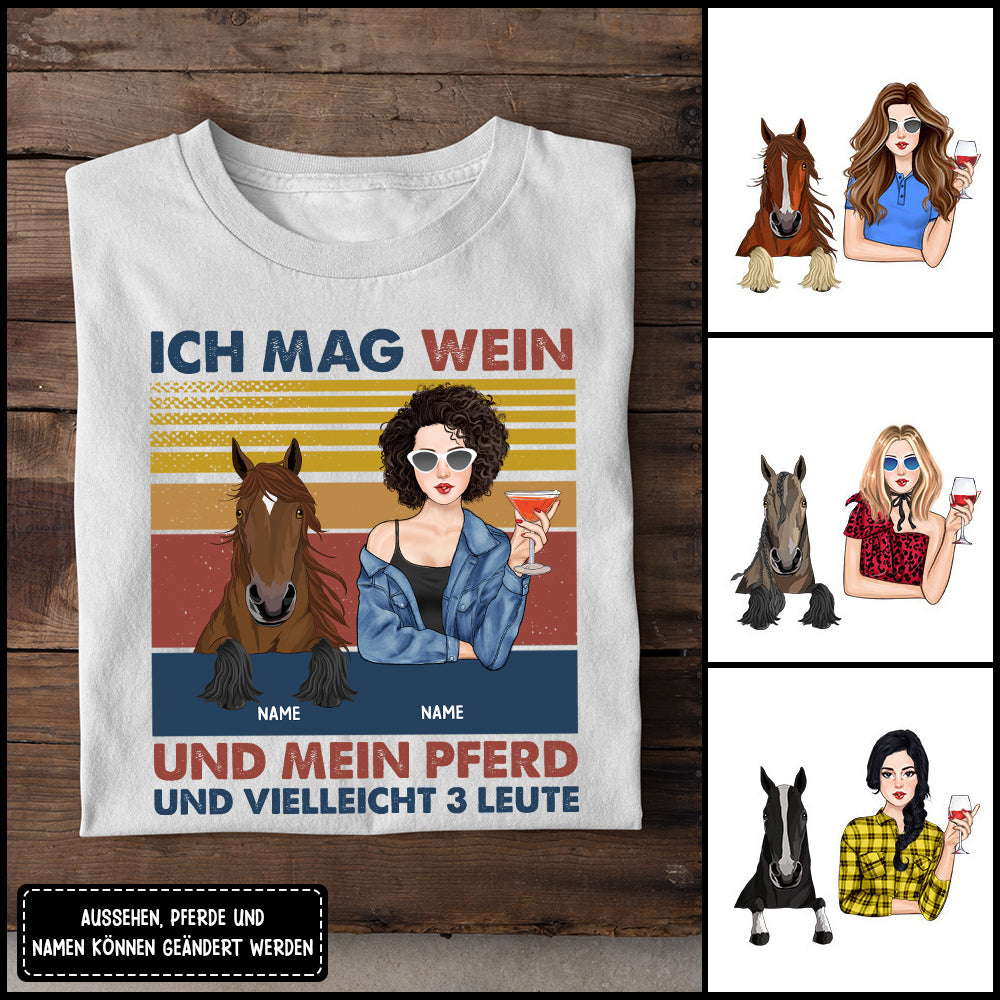 Ich mag Wein und meine Pferde und vielleicht 3 Leute T Shirt