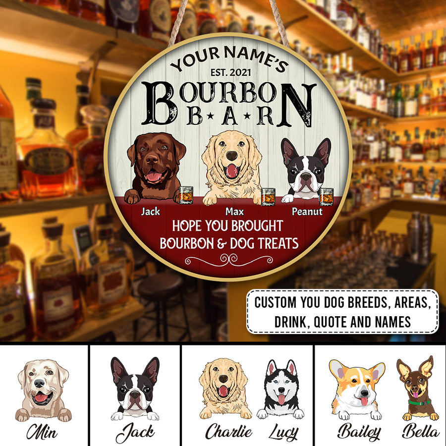 89Customized Bourbon bar Hope you brought bourbon and dog treats Customized Wood Sign