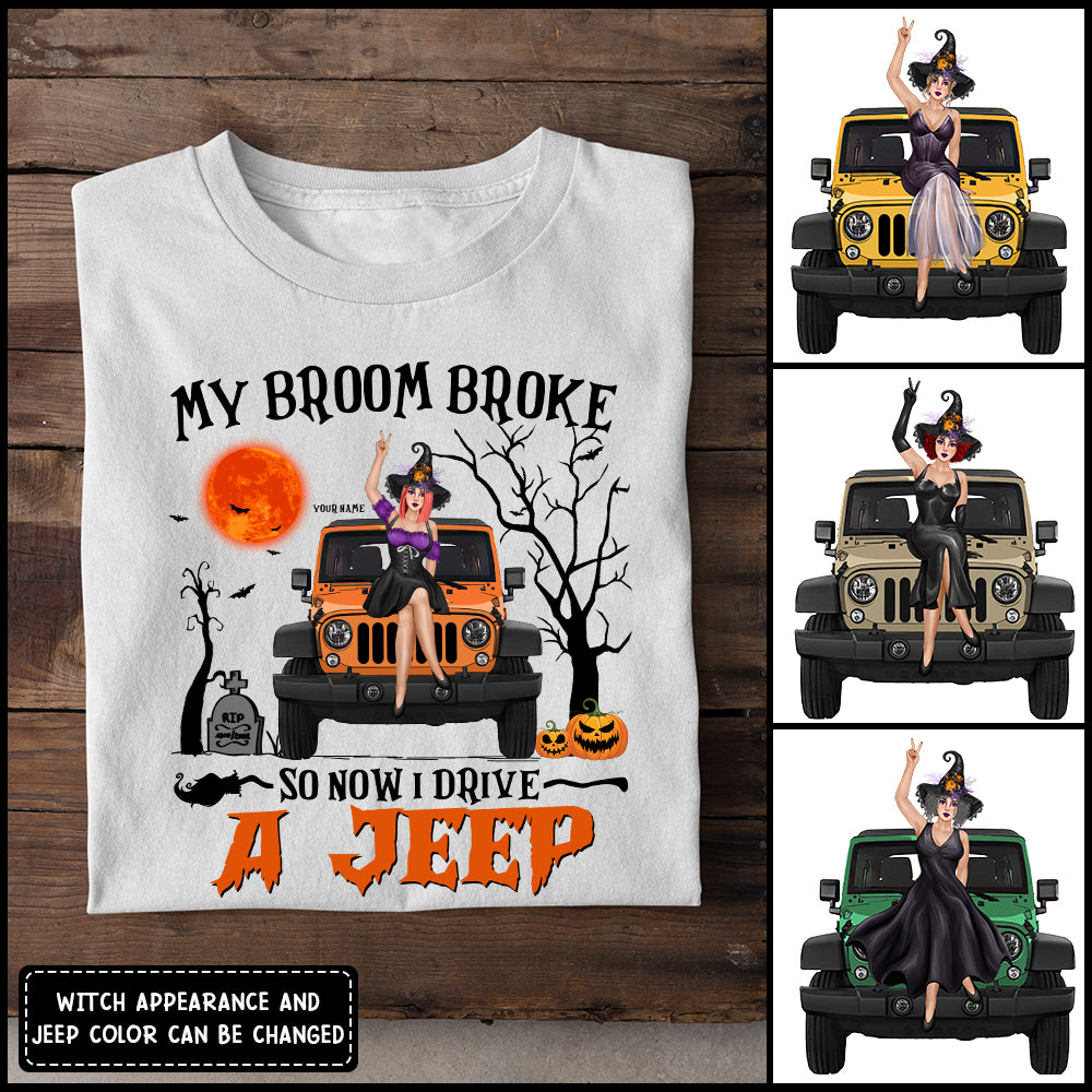 89Customized My Broom Broke So Now I Drive A Jeep Personalized Shirt