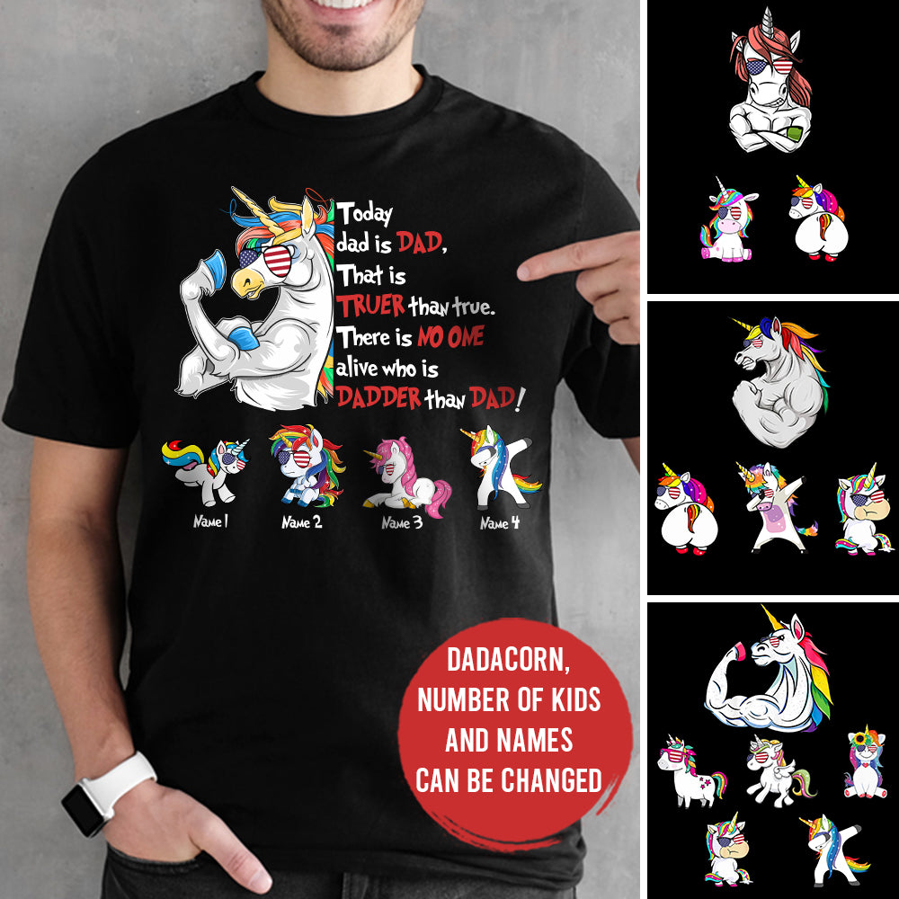 89Customized Today DAD is DAD That is TRUER than TRUE There is no one alive who is DADDER than DAD Dr Seuss Unicorn Dad Shirt