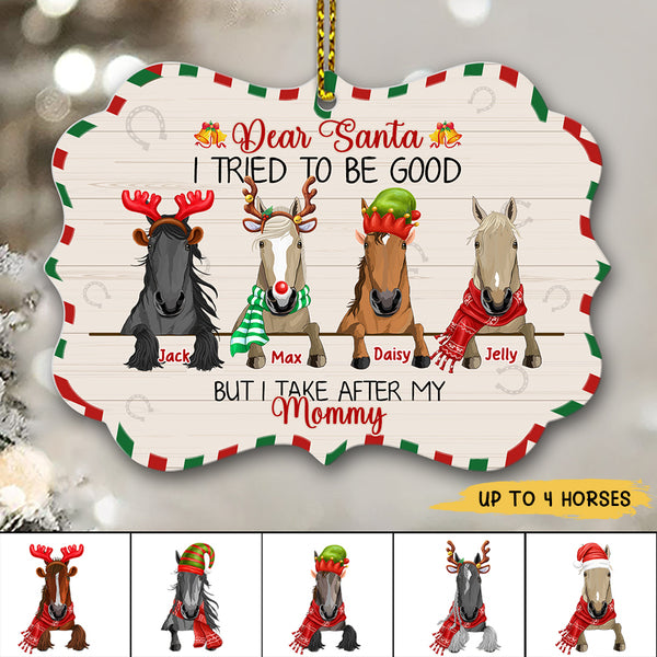 89Customized We Tried To Be Good But We Take After Our Mommy Christmas Horses Personalized One Sided Ornament