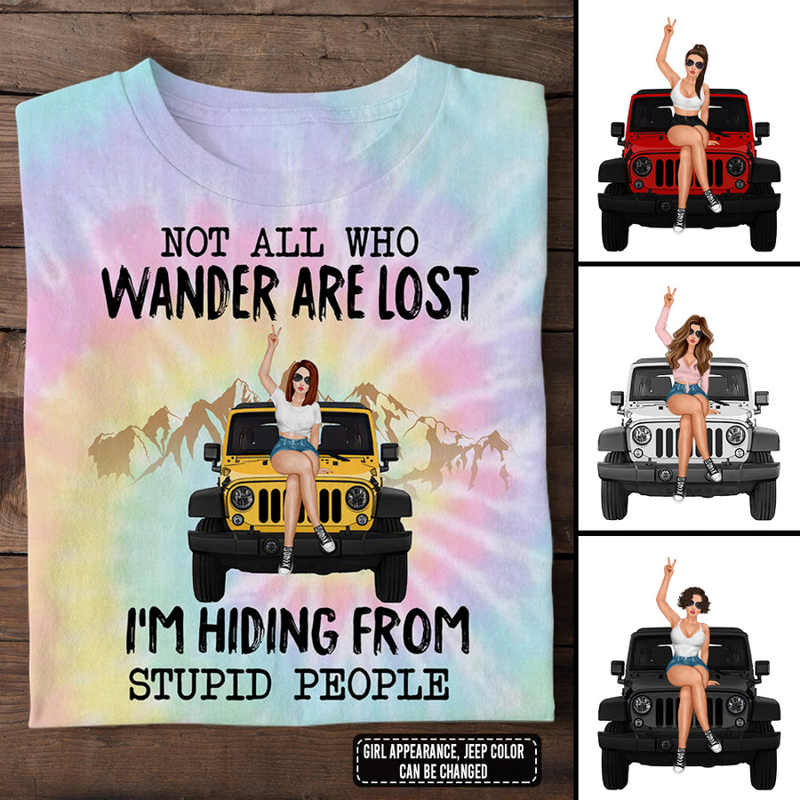 89Customized Not all who wander are lost I'm hiding from stupid people jeep girl Tie dye Customized 3D Fullfilled Shirt