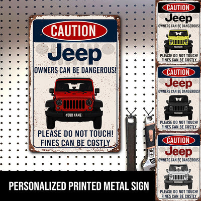 89Customized Jeep owners can be dangerous! please do not touch! fines can be costly Personalized Printed Metal Sign