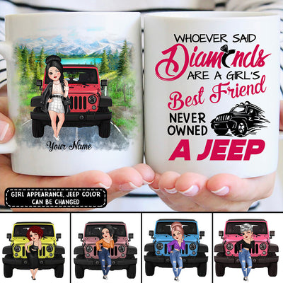 89Customized Whoever said diamonds are a girl's best friend has never owned a jeep Customized Mug