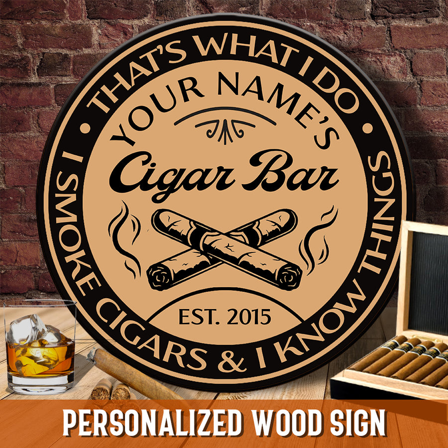 That what i do I smoke cigars & I know things