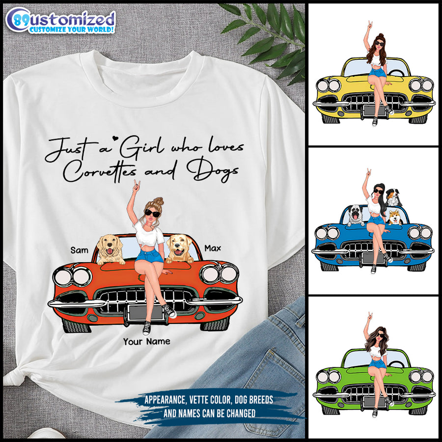 89Customized Just a girl who loves Corvettes and dogs Customized Shirt
