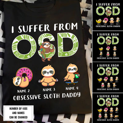 89Customized I suffer from OSD Obsessive Sloth Daddy Shirt