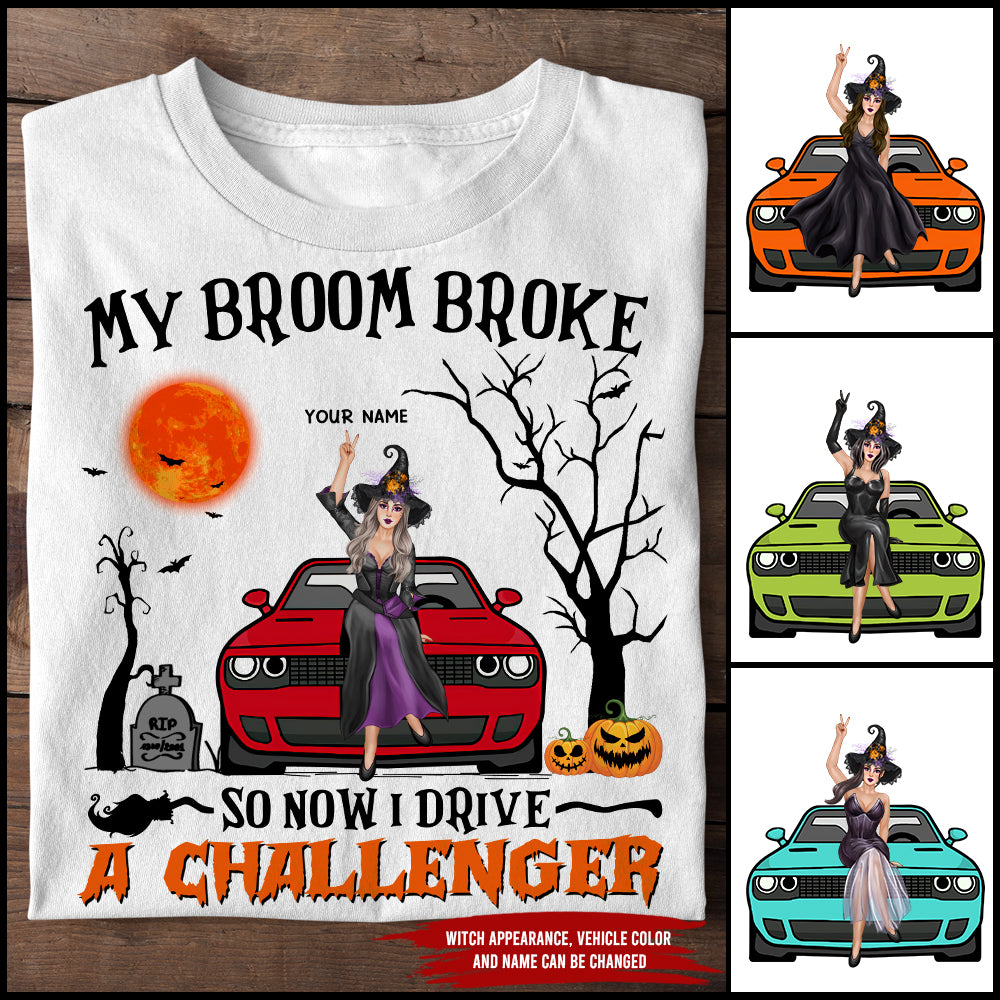 89Customized My Broom Broke So Now I Drive A Challenger Personalized Shirt