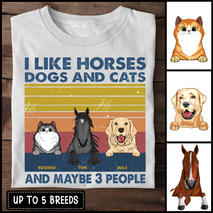 89Customized I Like Horses, Dogs And Cats And Maybe 3 People Personalized Shirt