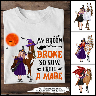 89Customized My Broom Broke So Now I Ride A Horse 3 Personalized Shirt
