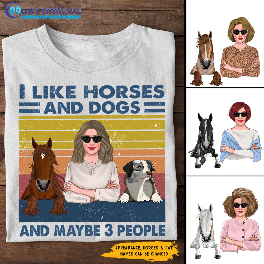 89Customized I Like Horses and Dogs And Maybe 3 People Personalized Shirt