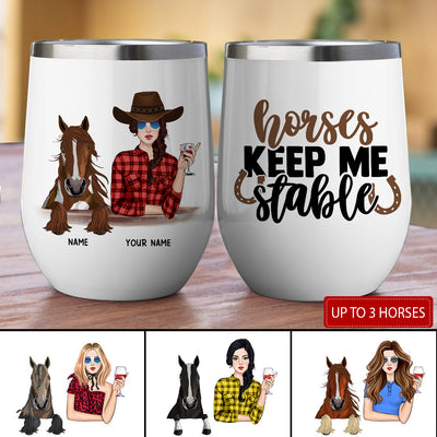 89Customized Horses Keep Me Stable Wine Tumbler