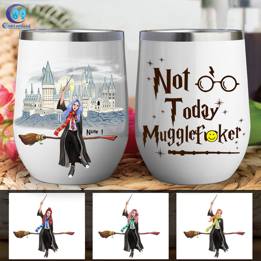 89Customized Not today MuggleFucker Wine Tumbler
