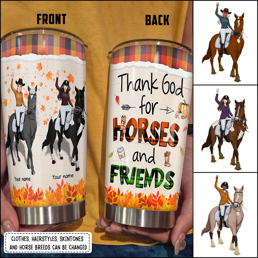 89Customized Thank god for horses and friends personalized tumbler