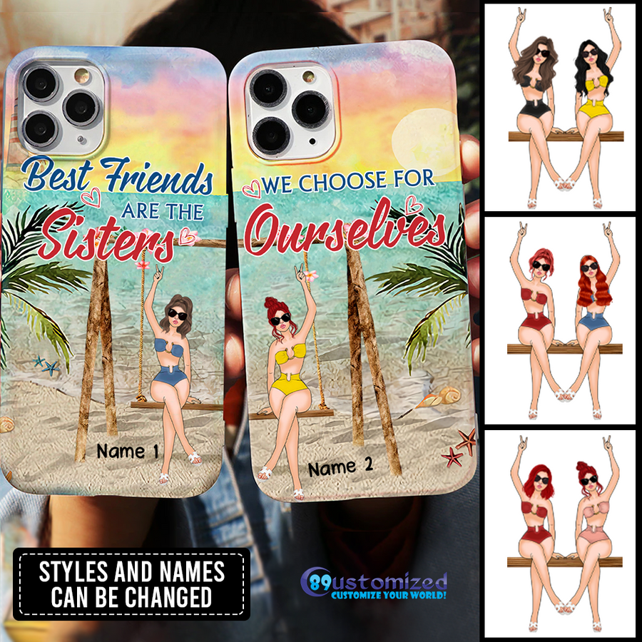 89Customized Best friends are the sisters We choose for ourselves Phone Case