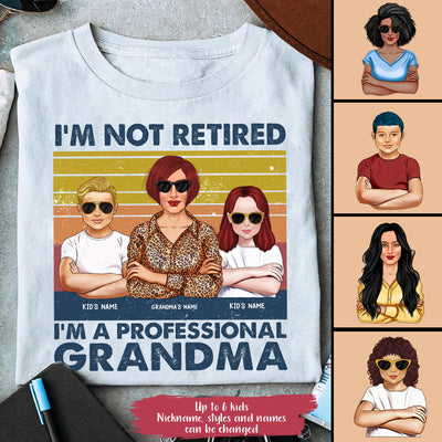 89Customized I’m not retired I’m a professional Grandma Tshirt