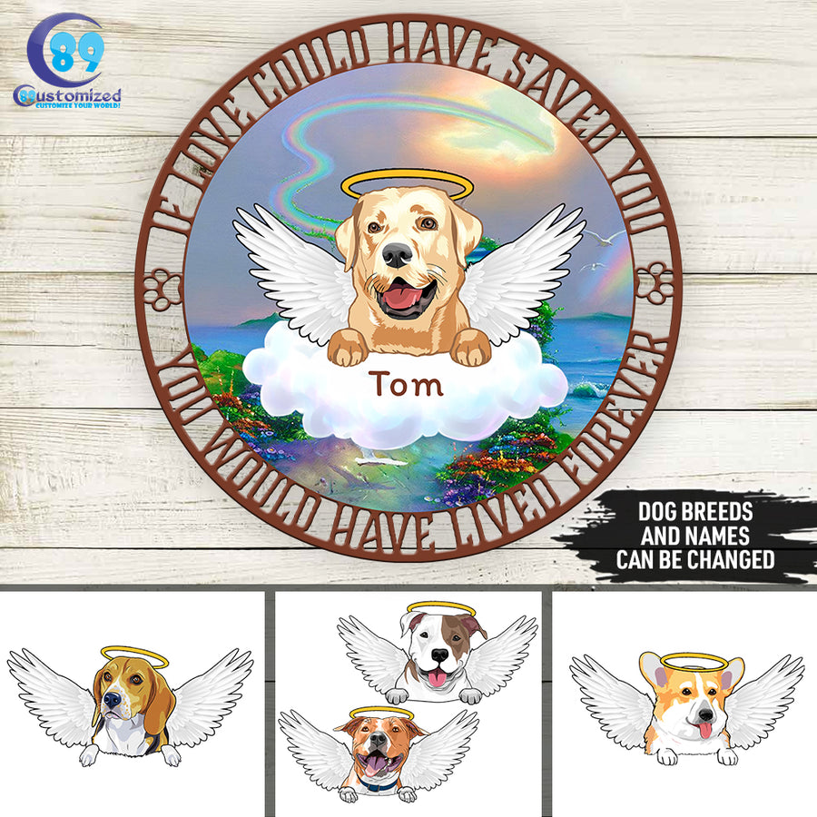89Customized If Love Could Have Saved You You Would Have Lived Forever Cut Metal Sign