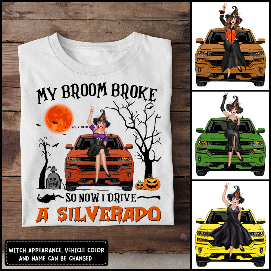 89Customized My Broom Broke So Now I Drive A Silverado Personalized Shirt