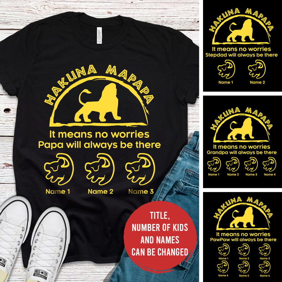 Hakuna Mapapa. It means no worries Papa will always be there Lion King Lion Dad Shirt