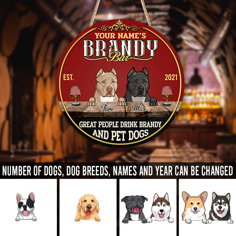 89Customized Great people drink brandy and pet dogs Customized Wood Sign