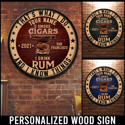 89Customized I smoke cigar I drink rum & I know things Customized Wood Sign